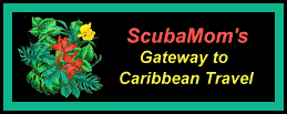 Link to ScubaMom's Caribbean Vacation information